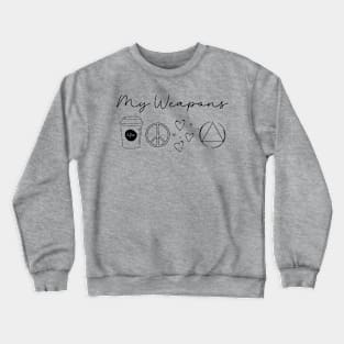 Sobriety Weapons; coffee, peace, love and AA meetings Crewneck Sweatshirt